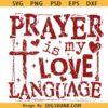 Prayer Is My Love Language SVG, Christian Valentine svg, Religious Valentine svg