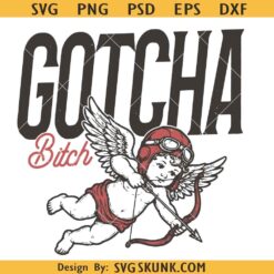Gotcha bitch cupid digital graphic PNG SVG, Humorous valentine svg, Retro Valentine's day svg png