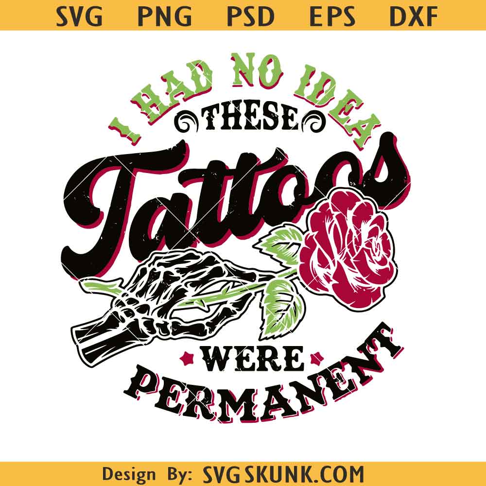 Sarcastic Skeleton SVG PNG I Had No Idea These Tattoos Were Permanent PNG SVG, Sarcastic Skeleton SVG, Tattoo Skeleton Hand PNG SVG