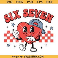 Six seven Boy Valentine SVG, Six seven Valentine SVG, Valentine 6 7 meme svg png