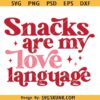 Snacks Are My Love Language Svg, Kids Valentine Svg, valentine Day Svg Png
