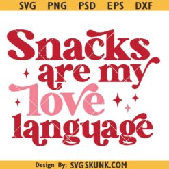 Snacks Are My Love Language Svg, Kids Valentine Svg, valentine Day Svg Png