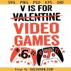 V is for Video Games Six Seven 67 Png svg, V is for Valentine svg, Kids Valentine svg