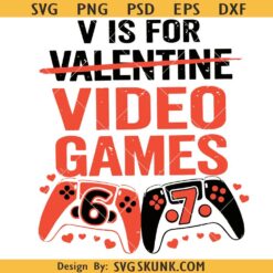 V is for Video Games Six Seven 67 Png svg, V is for Valentine svg, Kids Valentine svg