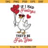 Valentine Goose SVG PNG, If I Had Feelings SVG PNG, Funny Anti Valentine SVG