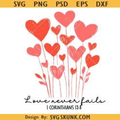 Love Never Fails svg, Christian Valentines png svg, Valentines Heart png svg