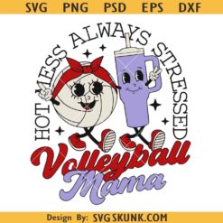 Hot Mess Always Stressed Volleyball Mama SVG, Volleyball Mom svg, Volleyball svg