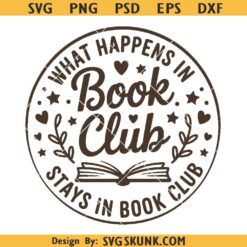 What happens in book club stays in book club SVG, book lover svg png, bookish svg png