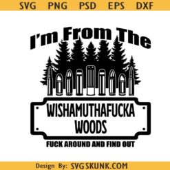 Wishamuthafucka Woods SVG PNG, I’m From The Wishamwoods So FAFO svg PNG