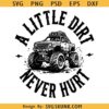 A Little Dirt Never Hurt PNG SVG , Monster Truck svg, Boys Adventure svg