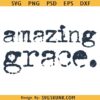 Amazing Grace SVG, Kindness Quote svg