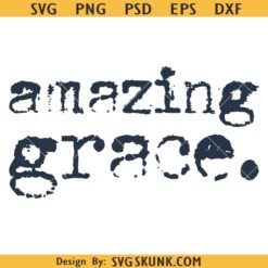 Amazing Grace SVG, Kindness Quote svg