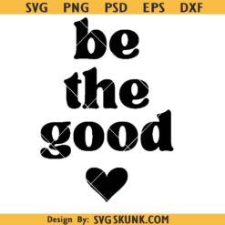 Be the good SVG, Retro kindness PNG SVG, Kindness Cut File