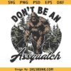 Don't be an Assquatch SVG PNG, funny bigfoot svg
