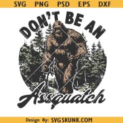Don't be an Assquatch SVG PNG, funny bigfoot svg
