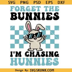 Forget The Bunnies I’m Chasing Hunnies SVG, Boys Easter Png Svg, Kids Toddler Easter png