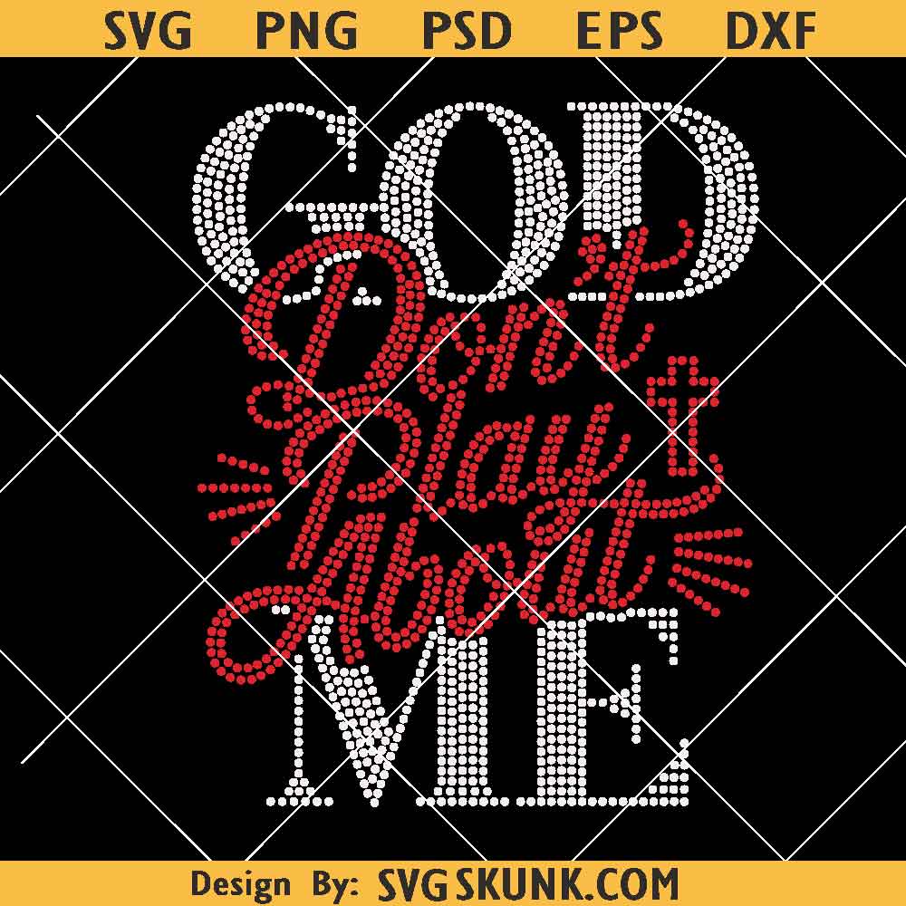 God Don't Play About Me Rhinestone Design God Don't Play About Me Rhinestone Design SVG PNG