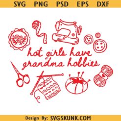 Hot girls have grandma hobbies svg, retro sewing design svg png