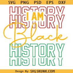 I am Black History Svg, Juneteenth Svg, Black history month Svg, African American Svg