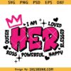 I Am Her SVG PNG EPS DXF, Motivational Quotes svg, Entrepreneur svg, Boss Lady svg png