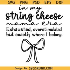 In my string cheese mama Era svg, String Cheese Mama Era SVG PNG