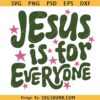 Jesus Is For Everyone Svg Png, Scripture Christian Svg, Jesus Loves You svg