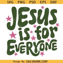Jesus Is For Everyone Svg Png, Scripture Christian Svg, Jesus Loves You svg