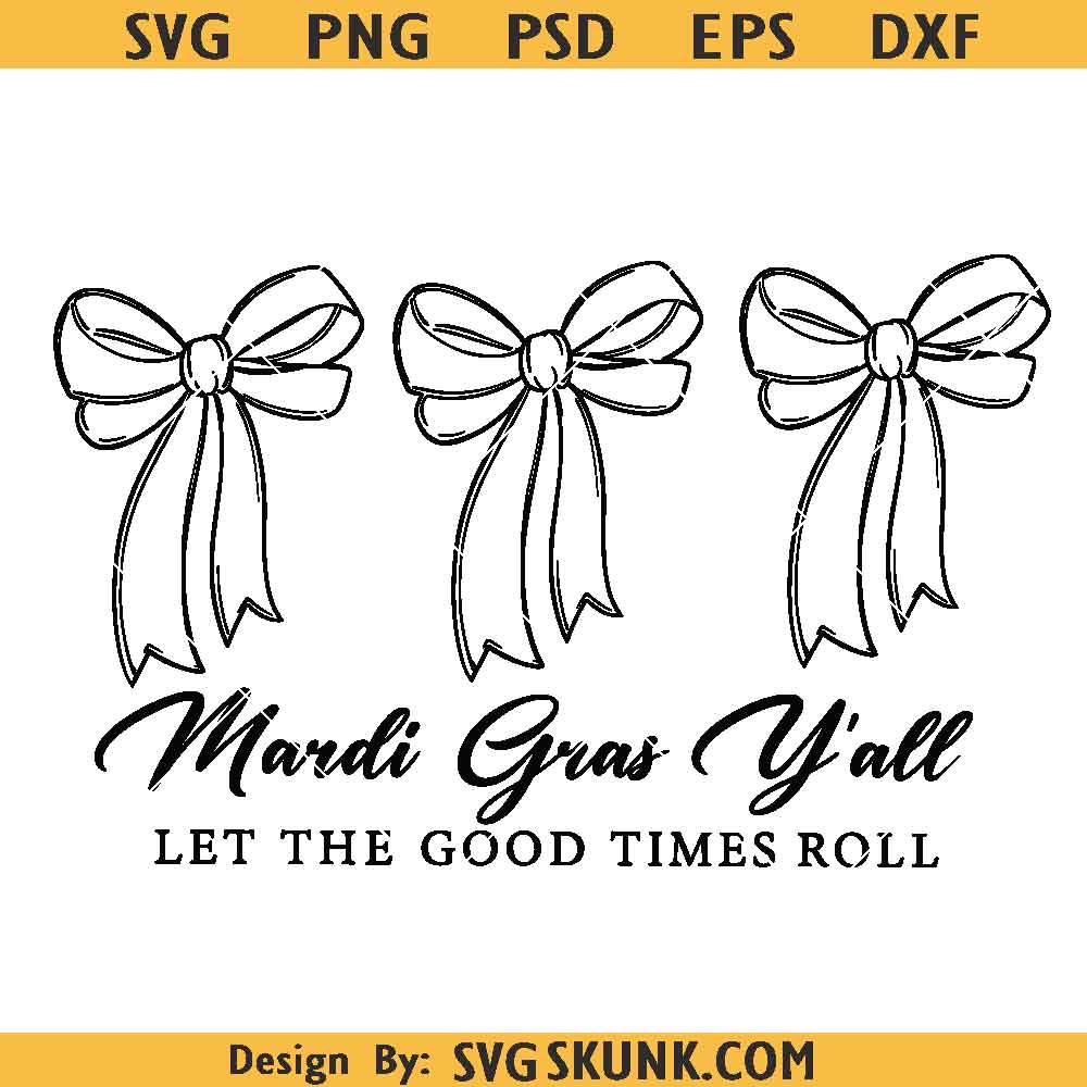 Mardi Gras Bow svg, Mardi Gras Y’all SVG PNG, Let the Good Times Roll ...