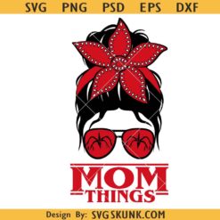 Mom Things PNG SVG, Mother's Day Upside Down svg, Stranger Mama svg