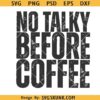 No Talky Before Coffee png, No Talkie Before Coffee svg png, coffee quote png svg