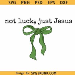 Not luck Just Jesus SVG PNG, Christian St Patricks Day Png svg