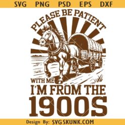 Please Be Patient With Me 1900s svg, 1900s svg, Country Girl svg
