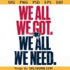 We All Got We All Need New England Football SVG, Patriots Football SVG, Patriots Mascot SVG PNG
