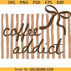 Coquette Coffee Addict Png Svg, Retro Striped Coffee Quote Png, Trendy Coffee Lover Bow SVG