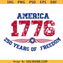 America 1776 PNG SVG, 250 Years of Freedom Sublimation svg, 250th Independence Day SVG
