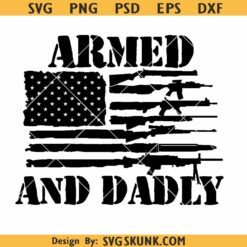 Armed And Dadly Svg Png, Patriotic Dad Png, Gun Lover Dad Svg