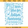 In April We Wear Blue SVG PNG, Autism Coquette Bow svg, Accept Love Understand Graphic svg