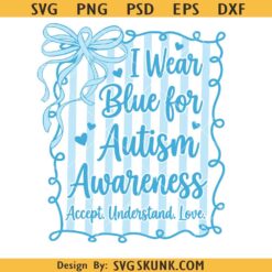 In April We Wear Blue SVG PNG, Autism Coquette Bow svg, Accept Love Understand Graphic svg