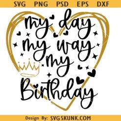 My Day My Way Birthday svg, My Birthday svg, Birthday Girl Svg