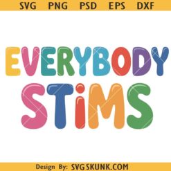 Everybody Stims SVG PNG, Autism Awareness Quote svg, Neurodiversity Design for svg