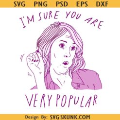 I'm Sure You Are Very Popular svg, Funny Sarcastic Bridesmaids svg, Witty Humor Png svg