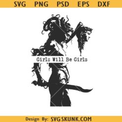 Girls Will Be Girls SVG, Medusa with the Head of Perseus SVG, Feminist svg Png, Women's Empowerment SVG