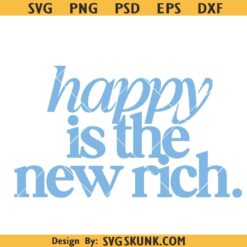 Happy is the new rich png svg pdf