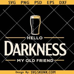 Hello Darkness My Old Friend PNG SVG, dark beer svg, funny st Patrick day svg png