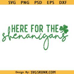 Here for the shenanigans SVG PNG, St. Patrick's Day svg
