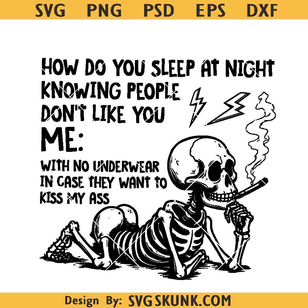 How Do You Sleep at Night PNG SVG How Do You Sleep at Night PNG SVG, Funny Skeleton svg, Sarcastic Dark Humor PNG