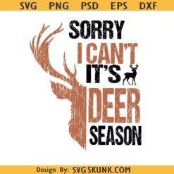 Sorry I Can't It's Deer Season Funny Hunter Svg, Hunting Sublimation svg, Big Rack Long Legs SVG