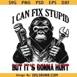 I Can Fix Stupid Funny Mechanic Gorilla SVG, gorilla with wrench svg