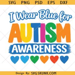 I wear Blue for Autism Awareness PNG, I wear Blue in April PNG SVG