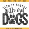 Life Is Better With My Dogs png, dog mom svg png